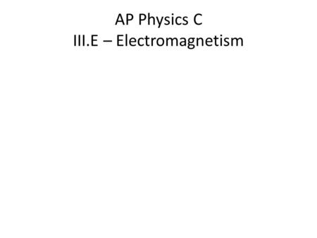 AP Physics C III.E – Electromagnetism. Motional EMF. Consider a conducting wire moving through a magnetic field.