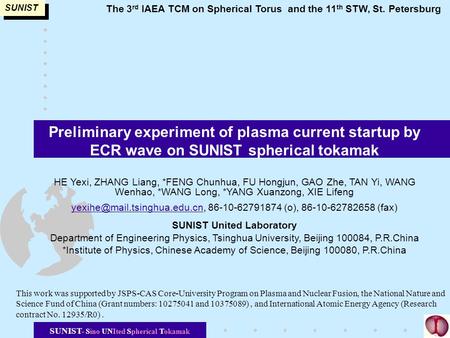 SUNIST SUNIST- Sino UNIted Spherical Tokamak Preliminary experiment of plasma current startup by ECR wave on SUNIST spherical tokamak HE Yexi, ZHANG Liang,