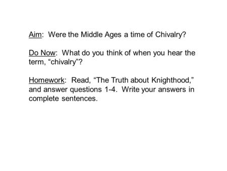 Aim:  Were the Middle Ages a time of Chivalry?