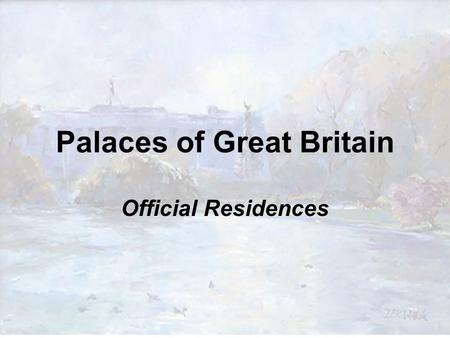 Palaces of Great Britain Official Residences. Buckingham Palace It has served as the official London residence of Britain's sovereigns since 1837. Today.