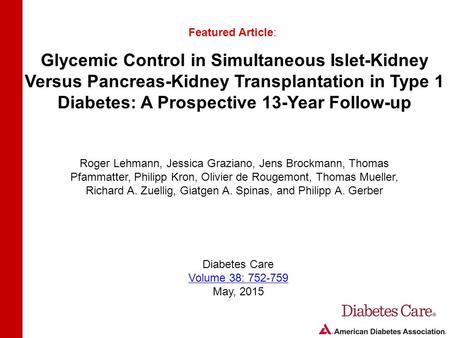 Glycemic Control in Simultaneous Islet-Kidney Versus Pancreas-Kidney Transplantation in Type 1 Diabetes: A Prospective 13-Year Follow-up Featured Article: