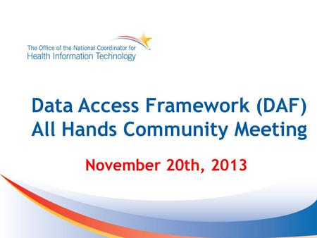 Data Access Framework (DAF) All Hands Community Meeting November 20th, 2013.