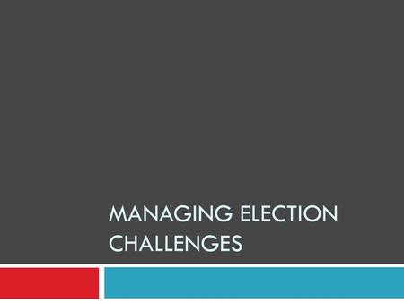 MANAGING ELECTION CHALLENGES. Election Challenges  Any registered voter of the county may challenge the right of any person to register, remain registered.