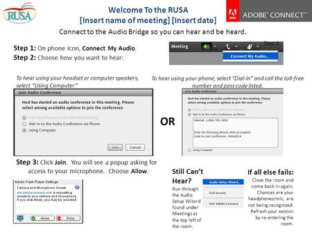 Welcome To the RUSA [Insert name of meeting] [Insert date] Step 1: On phone icon, Connect My Audio. Step 2: Choose how you want to hear: Connect to the.