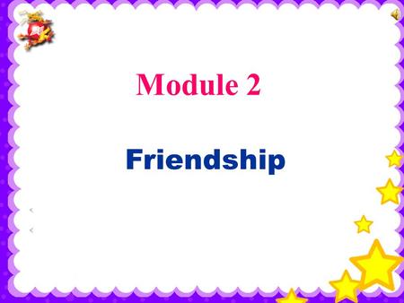 Module 2 Friendship Unit 1 Can you tell me where you are from?