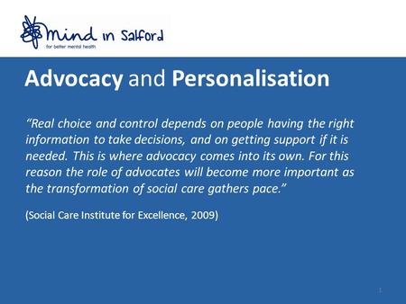 Advocacy and Personalisation “Real choice and control depends on people having the right information to take decisions, and on getting support if it is.