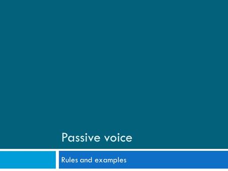 Passive voice Rules and examples. Passive voice – trpno stanje Auxiliary verbs have/be (in the original tense) Subject and object switch places, putting.
