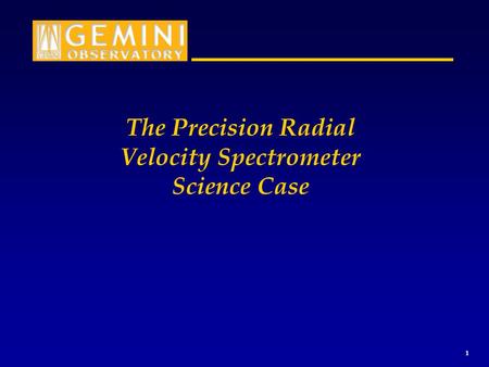 1 The Precision Radial Velocity Spectrometer Science Case.