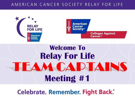 Welcome To Meeting #1 Relay For Life. Who We Are: Colleges Against Cancer Colleges Against Cancer (CAC) is a nationwide collaboration of students, faculty.