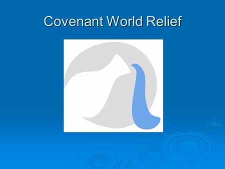 Covenant World Relief. What is Covenant World Relief? Covenant World Relief is the humanitarian aid ministry of the Evangelical Covenant Church. We participate.