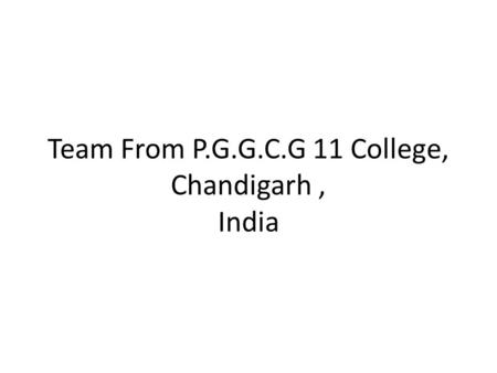 Team From P.G.G.C.G 11 College, Chandigarh, India.
