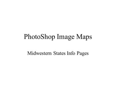 PhotoShop Image Maps Midwestern States Info Pages.