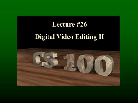 Lecture #26 Digital Video Editing II. Movie Editing Software iMovie Windows Live Movie Maker 2011 (http://explore.live.com/windows-live-movie-maker) Adobe.