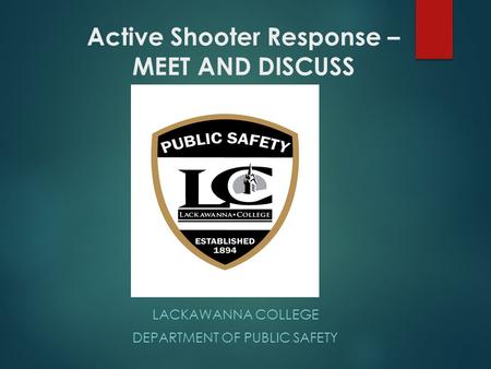 Active Shooter Response – MEET AND DISCUSS LACKAWANNA COLLEGE DEPARTMENT OF PUBLIC SAFETY.