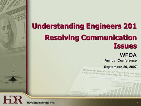 1 Understanding Engineers 201 Resolving Communication Issues WFOA Annual Conference September 20, 2007.