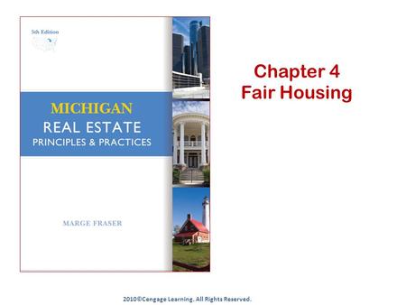 Chapter 4 Fair Housing 2010©Cengage Learning. All Rights Reserved.