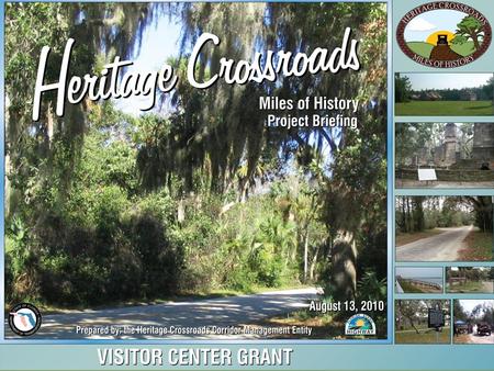 Visitor Center Heritage Crossroads: Miles of History Heritage Highway  Designated in 2008 as a Florida Scenic Highway by Florida Department of Transportation.