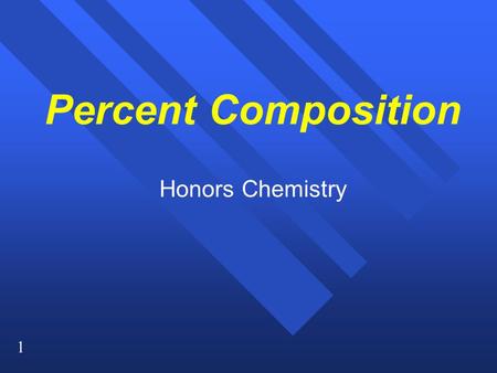 1 Percent Composition Honors Chemistry. 2 n n The relative amounts of each element in a compound are expressed as the percent composition, which is the.