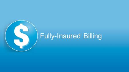 Fully-Insured Billing. Account Structure What Will Change? Account numbers –Customers will no longer be assigned bill to account numbers, but bill account.