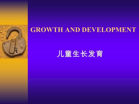 GROWTH AND DEVELOPMENT