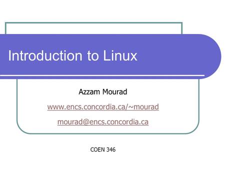 Introduction to Linux Azzam Mourad  COEN 346.