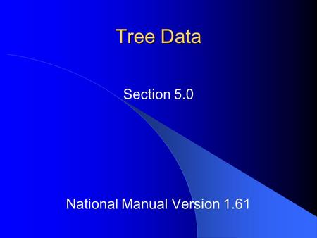 Tree Data National Manual Version 1.61 Section 5.0.