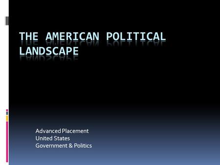 Advanced Placement United States Government & Politics.