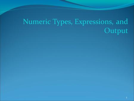 Numeric Types, Expressions, and Output 1. Chapter 3 Topics Constants of Type int and float Evaluating Arithmetic Expressions Implicit Type Coercion and.
