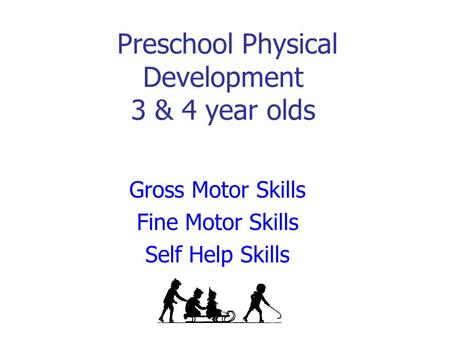 Preschool Physical Development 3 & 4 year olds