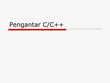 Pengantar C/C++. 2 Outline  C overview  C language elements  Variable declarations and data types  Executable statements  General form of a C program.