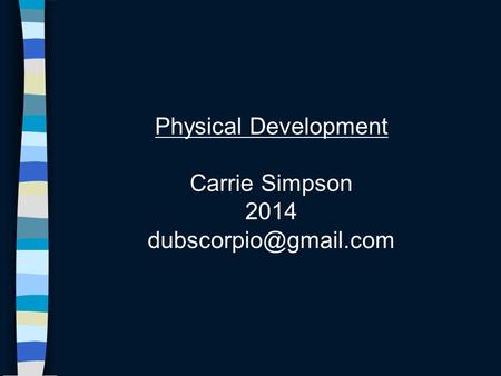 Physical Development Carrie Simpson 2014