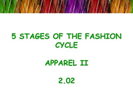 5 STAGES OF THE FASHION CYCLE APPAREL II 2.02