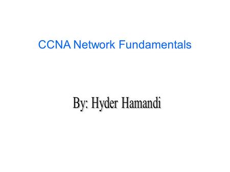 CCNA Network Fundamentals.  Elements of communication –Source (encoding data before transmission) –Transmission Media (Channel) – Information sent –