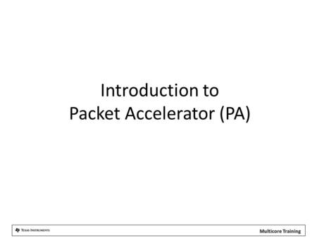Introduction to Packet Accelerator (PA). Communication Models Network Access Ethernet ARP FDDI Internet IP Host-to-Host TCP UDP Application TELNET FTP.