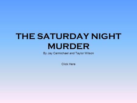THE SATURDAY NIGHT MURDER By Jay Carmichael and Taylor Wilson Click Here.