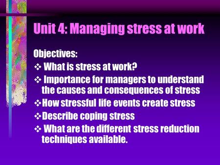Unit 4: Managing stress at work