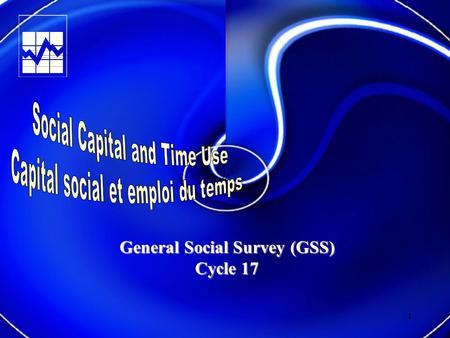 1 General Social Survey (GSS) Cycle 17. 2 Content 1 st series2 nd 3 rd Health1985 (1)1991 (6) Time Use1986 (2)1992 (7)1998 (12) Victimization 1988 (3)1993.
