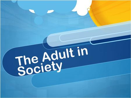The Adult in Society. Adult Male Development There are 5 periods of adult male development: 1.Early Adult Transition 2.Entering the Adult World 3.The.