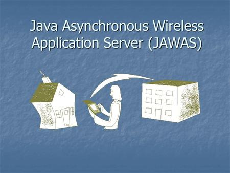 Java Asynchronous Wireless Application Server (JAWAS)
