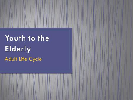 Adult Life Cycle. Young Adulthood (19-30 years) It is a time when most of us finish school, find a career we enjoy and create a family of our own. Early.