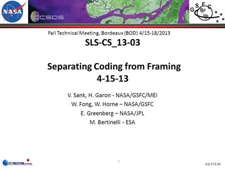 1 Fall Technical Meeting, Bordeaux (BOD) 4/15-18/2013 SLS-CS_13-03 Separating Coding from Framing 4-15-13 V. Sank, H. Garon - NASA/GSFC/MEI W. Fong, W.