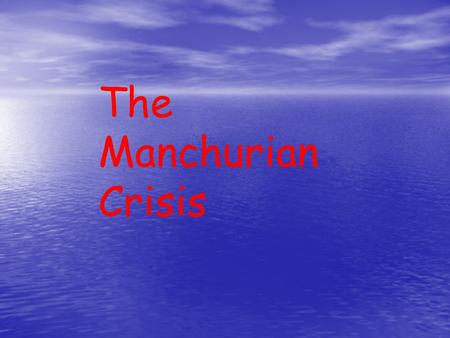 The Manchurian Crisis. The Manchurian Crisis was the first real crisis involving members, for the L.O.N to tackle. The Manchurian Crisis was the first.