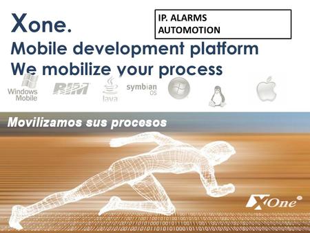 X one. Mobile development platform We mobilize your process IP. ALARMS AUTOMOTION.