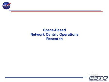 Space-Based Network Centric Operations Research. Secure Autonomous Integrated Controller for Distributed Sensor Webs Objective Develop architectures and.