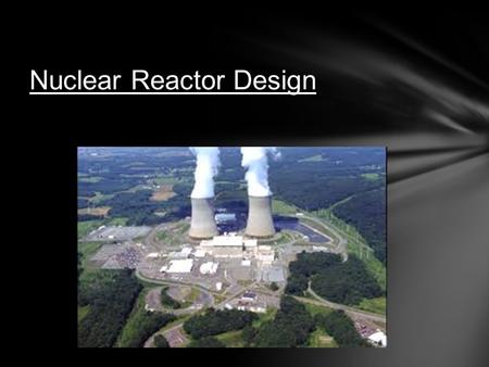 Nuclear Reactor Design. Fuel Enrichment  Enriching Uranium results in a greater number of atoms that can be split through fission, releasing more energy.