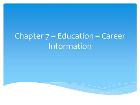Chapter 7 – Education – Career Information. 7-A Relationship of Career and Earning Power.