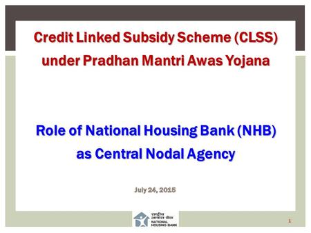 1.  Channelize the Credit Linked Subsidy to the Primary Lending Institutions  Scheduled Commercial Banks  Housing Finance Companies  Regional Rural.