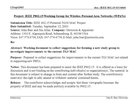 Doc.: IEEE 802.15-03/340r0 Submission 12Sept2003 John R. Barr (Motorola) Project: IEEE P802.15 Working Group for Wireless Personal Area Networks (WPANs)