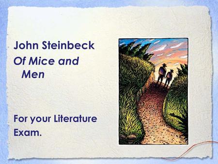 John Steinbeck Of Mice and Men For your Literature Exam.
