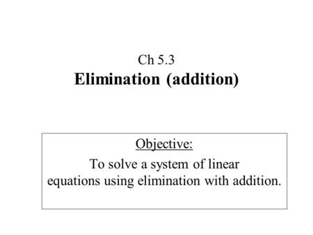 Ch 5.3 Elimination (addition)
